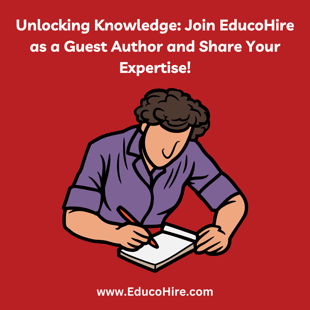 Unlocking Knowledge: Join EducoHire as a Guest Author and Share Your Expertise!